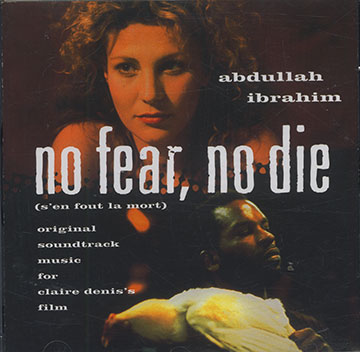 no fear, no die (s'en fout la mort),Abdullah Ibrahim