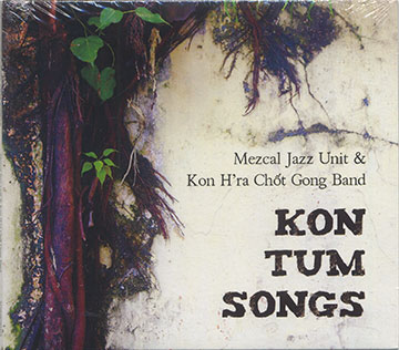 KON TUM SONGS, Mezcal Jazz Unit