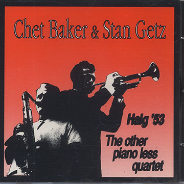 Haig '53 - The other piano less quartet,Chet Baker , Stan Getz