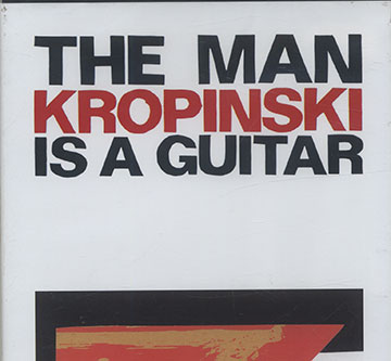 The Man Kropinski is a Guitar,Uwe Kropinski