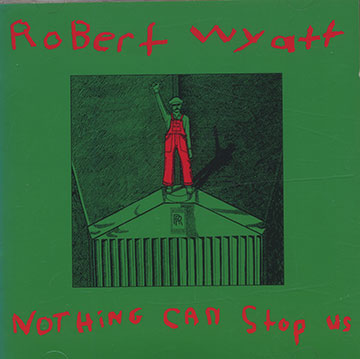 Nothing Can Stop US,Robert Wyatt