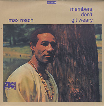 Members, Don't Git Weary,Max Roach