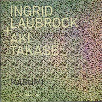 Kasumi,Ingrid Laubrock , Aki Takase