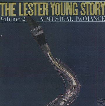 The Lester Young Story Vol 2  - A musical romance,Lester Young
