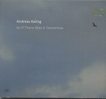 As If There Was A Tomorrow,Andreas Kaling