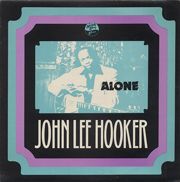 Alone ,John Lee Hooker