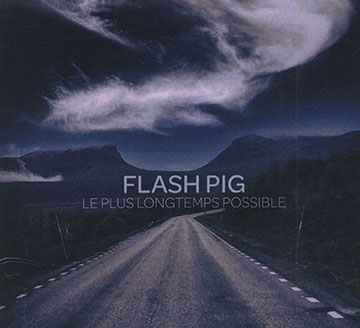 Le Plus Longtemps Possible,  Flash Pig