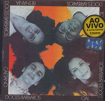 DOCES BARBAROS,Maria Bethania , Gal Costa , Gilberto Gil , Caetano Veloso