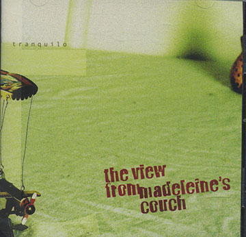 Tranquilo, The View From Madeleine's Couch