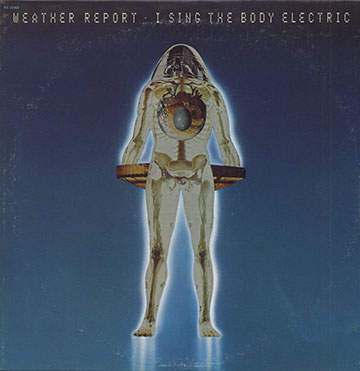 I SING THE BODY ELECTRIC,  Weather Report
