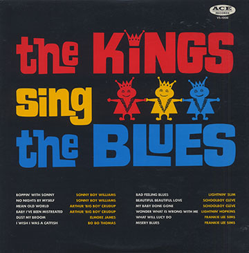 the KINGS sing the BLUES,Scoolboy Cleve , Arthur Crudup , Lightning Hopkins , Elmore James , Frankie Lee Sims , Lightnin' Slim , BO BO Thomas , Sonny Boy Williamson