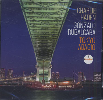 TOKYO ADAGIO,Charlie Haden , Gonzalo Rubalcaba