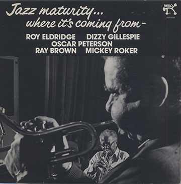 Jazz maturity� where it's coming from,Roy Eldridge , Dizzy Gillespie