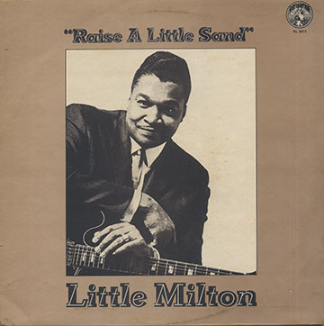 Raise A Little Sand,Little Milton