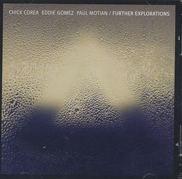 FURTHER EXPLORATIONS ,Chick Corea , Eddie Gomez , Paul Motian