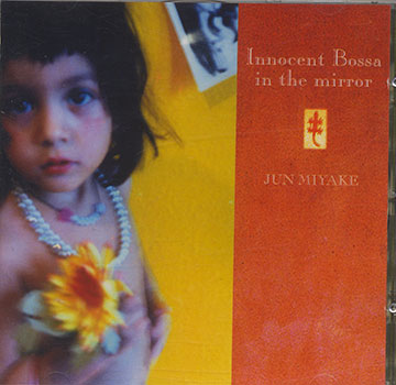 Innocent Bossa in the mirror,Jun Miyake