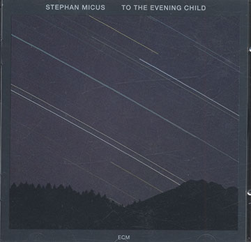 TO THE EVENING CHILD,Stephan Micus