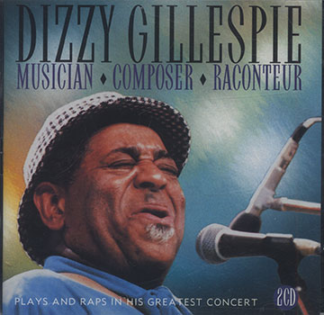 MUSICIAN - COMPOSER - RACONTEUR,Dizzy Gillespie