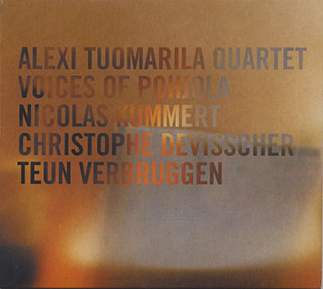 VOICES OF POHJOLA ,Christophe Devisscher , Nicolas Kummert , Alexi Tuomarila , Teun Verbruggen