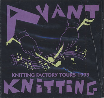 AVANT KNITTING TOURS 1993,Anthony Coleman , Charles Gayle , Roy Nathanson