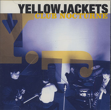 CLUB NOCTURNE ,Russell Ferrante , Jimmy Haslip , William Kennedy , Bob Mintzer , Yellowjackets