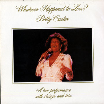 Whatever Happened to Love ?,Betty Carter