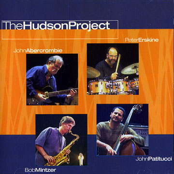 thehudsonproject,John Abercrombie , Peter Erskine , Bob Mintzer , John Patitucci