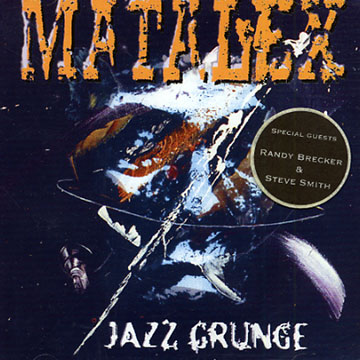 Jazz Grunge, Matalex