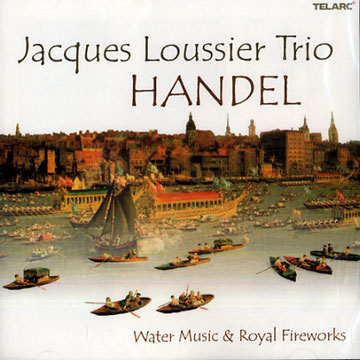 Handel : water music & fireworks,Jacques Loussier