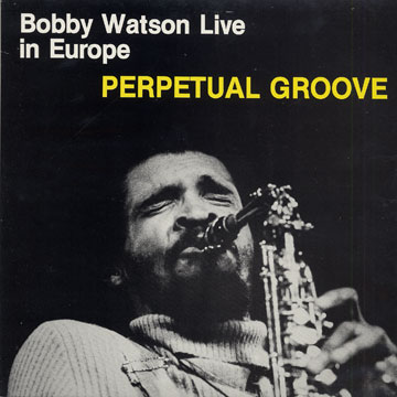 Perpetual groove,Bobby Watson