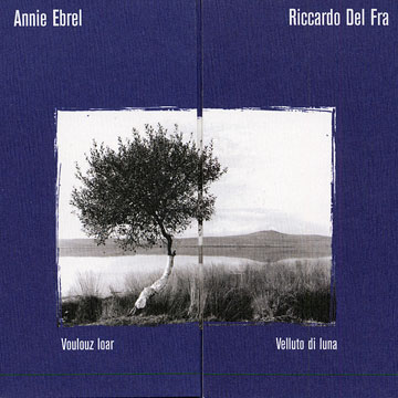 voulouz loar - velluto di luna,Riccardo Del Fra , Annie Ebrel
