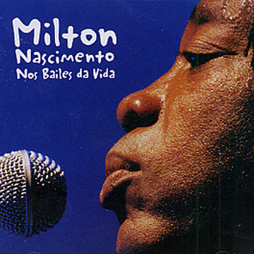 nos bailes da vida,Milton Nascimento