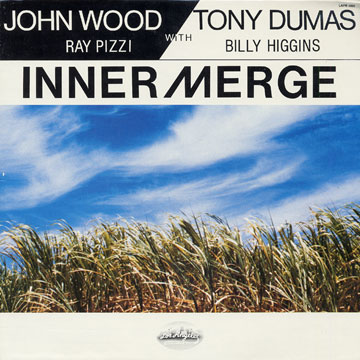 inner merge,Tony Dumas , Billy Higgins , Ray Pizzi , John Wood