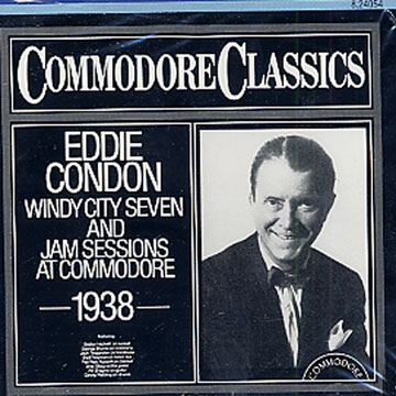 Eddie Condon vol.1 (1938) his windy city seven and jam sessions at commodore,Eddie Condon