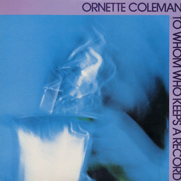 to whom who keeps a record,Ornette Coleman