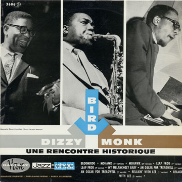 Une rencontre historique,Dizzy Gillespie , Thelonious Monk , Charlie Parker