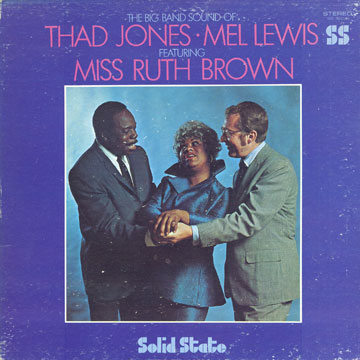 The big band sound of Mel Lewis featuring Miss Ruth Brown,Ruth Brown , Thad Jones , Mel Lewis