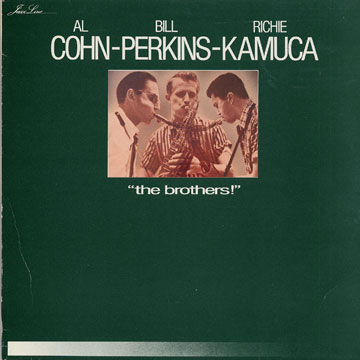 The brothers,Al Cohn , Richie Kamuca , Bill Perkins