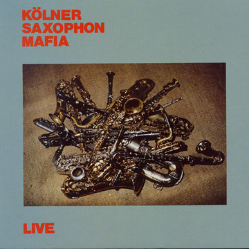 Live, K�lner Saxophon Mafia