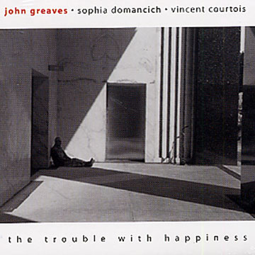 the trouble with happiness,John Greaves
