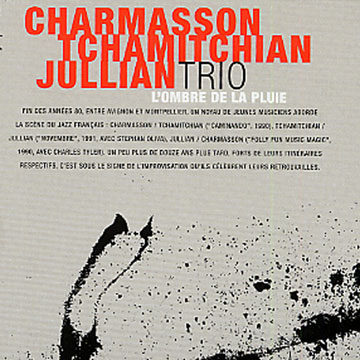 l'ombre de la pluie,R�mi Charmasson , Jean-pierre Jullian , Claude Tchamitchian