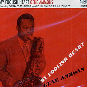 my foolish heart,Gene Ammons