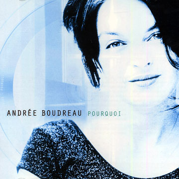 Pourquoi,Andre Boudreau