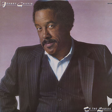 To the ladies,Johnny Griffin