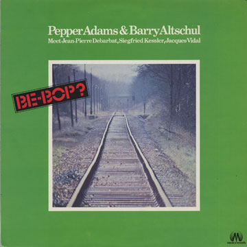 Be-Bop ?,Pepper Adams , Barry Altschul