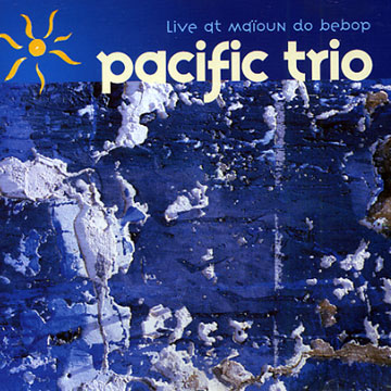 Live at Maioun Do Bebop, Pacific Trio