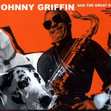 And the great Danes,Johnny Griffin