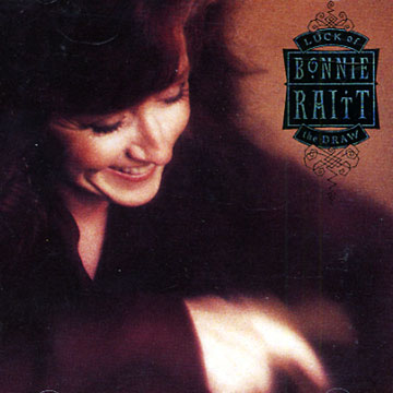 Luck of the drawn,Bonnie Raitt