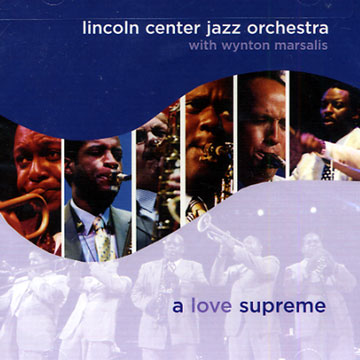 a love supreme, Lincoln Center Jazz Orchestra , Wynton Marsalis