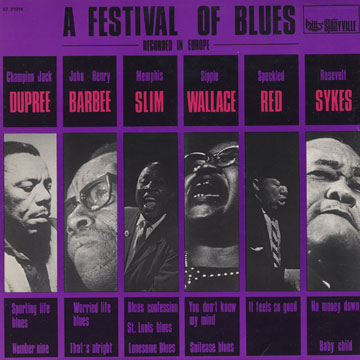 A festival of blues,John Henry Barbee , Champion Jack Dupree , Speckled Red , Memphis Slim , Roosevelt Sykes , Sippie Wallace